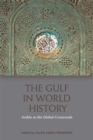 The Gulf in World History : Arabia at the Global Crossroads - eBook