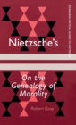 Nietzsche's on the Genealogy of Morality : A Critical Introduction and Guide - Book