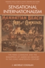 Sensational Internationalism : The Paris Commune and the Remapping of American Memory in the Long Nineteenth Century - Book