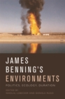 James Benning's Environments : Politics, Ecology, Duration - Book