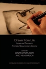 Drawn from Life : Issues and Themes in Animated Documentary Cinema - Book