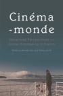 Cinema-Monde : Decentred Perspectives on Global Filmmaking in French - Book