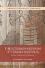 The Kizilbash-Alevis in Ottoman Anatolia : Sufism, Politics and Community - eBook
