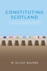 Constituting Scotland : The Scottish National Movement and the Westminster Model - Book