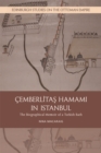 The Cemberlitas Hamami in Istanbul : The Biographical Memoir of a Turkish Bath - Book