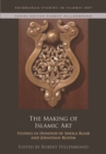 The Making of Islamic Art - eBook