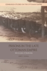 Prisons in the Late Ottoman Empire : Microcosms of Modernity - Book