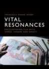 Vital Resonances : Encountering Film with Varda, Haneke and Nancy - Book