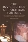 The The Invisibilities of Political Torture : The Presence of Absence in US and Chilean Cinema and Television - Book