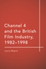 Channel 4 and the British Film Industry, 1982-1998 - eBook