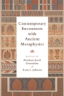 Contemporary Encounters with Ancient Metaphysics - Book