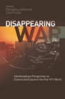 Disappearing War : Interdisciplinary Perspectives on Cinema and Erasure in the Post-9/11 World - Book