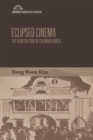 Eclipsed Cinema : The Film Culture of Colonial Korea - Book