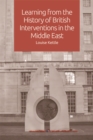 Learning from the History of British Interventions in the Middle East - eBook