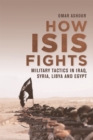 How Isis Fights : Military Tactics in Iraq, Syria, Libya and Egypt - Book