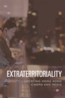 Extraterritoriality : Locating Hong Kong Cinema and Media - Book