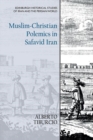 Muslim-Christian Polemics in Safavid Iran - Book