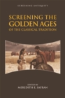 Screening the Golden Ages of the Classical Tradition - eBook