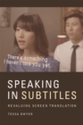 Speaking in Subtitles : Revaluing Screen Translation - Book