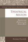 Theatrical Milton : Politics and Poetics of the Staged Body - Book
