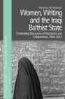 Women, Writing and the Iraqi Ba'Thist State : Contending Discourses of Resistance and Collaboration, 1968-2003' - Book
