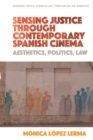 Sensing Justice through Contemporary Spanish Cinema : Aesthetics, Politics, Law - eBook