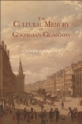 The Cultural Memory of Georgian Glasgow - Book