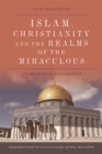 Islam, Christianity and the Realms of the Miraculous : A Comparative Exploration - eBook