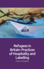 Refugees in Britain : Practices of Hospitality and Labelling - Book