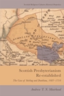 Scottish Presbyterianism Re-established : The Case of Stirling and Dunblane, 1687-1710 - eBook