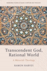 Transcendent God, Rational World : A Maturidi Theology - eBook