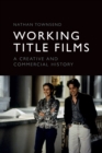 Working Title Films : A Creative and Commercial History - Book