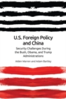 Us Foreign Policy and China in the 21st Century : The Bush, Obama, Trump Administrations - Book