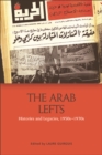 The Arab Lefts : Histories and Legacies, 1950s-1970s - eBook