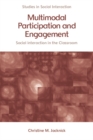 Multimodal Participation and Engagement : Social Interaction in the Classroom - Book