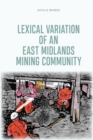 Lexical Variation of an East Midlands Mining Community - Book