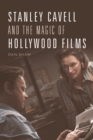 Stanley Cavell and the Magic of Hollywood Films - Book
