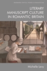Literary Manuscript Culture in Romantic Britain - Book