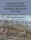 Architectural Culture in British-Mandate Jerusalem, 1917-1948 - Book