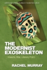 The Modernist Exoskeleton : Insects, War, Literary Form - Book