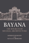 Bayana : The Sources of Mughal Architecture - Book