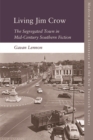 Living Jim Crow : The Segregated Town in Mid-Century Southern Fiction - Book