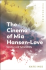 The Cinema of Mia Hansen-Love : Candour and Vulnerability - Book