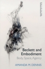 Beckett and Embodiment : Body, Space and Agency - Book