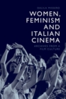 Women, Feminism and Italian Cinema : Archives from a Film Culture - Book
