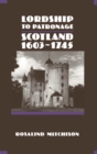 Lordship to Patronage : Scotland 1603-1745 - eBook