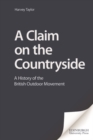 A Claim on the Countryside : A History of the British Outdoor Movement - eBook