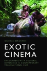Exotic Cinema : Encounters with Cultural Difference in Contemporary Transnational Film - Book