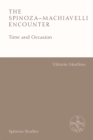 The Spinoza-Machiavelli Encounter : Time and Occasion - Book