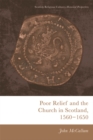 Poor Relief and the Church in Scotland, 1560-1650 - Book